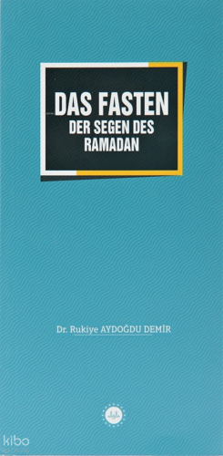 Das Fasten Der Segen Des Ramadan - Ramazan Bereketi Oruç (Almanca)