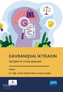 Davranışsal İktisadın Gelişimi ve Uygulamaları