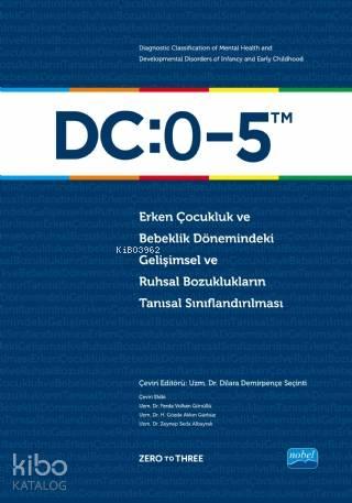 DC: 0-5 Erken Çocukluk ve Bebeklik Dönemindeki Gelişimsel ve Ruhsal Bozuklukların; Tanısal Sınıflandırılması