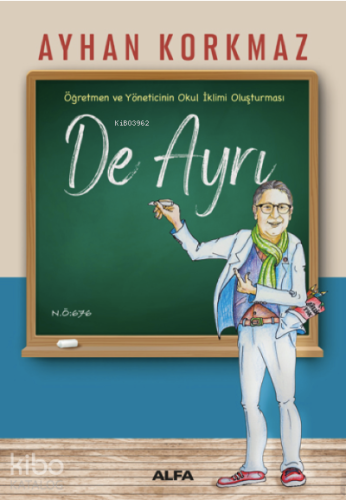 De Ayrı ;Öğretmen ve Yöneticinin Okul İklimi Oluşturması