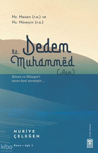 Dedem Hz. Muhammed (asm); Hz. Hasan (ra) & Hz.  Hüseyin (ra)