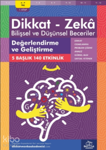Değerlendirme ve Geliştirme  ( 6 - 7 Yaş 1 Kitap, 140 Etkinlik );Dikkat – Zekâ & Bilişsel ve Düşünsel Beceriler
