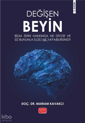 Değişen Beyin: Bilim Zihin Hakkında Ne Diyor ve Siz Bununla İlgili Ne Yapabilirsiniz?