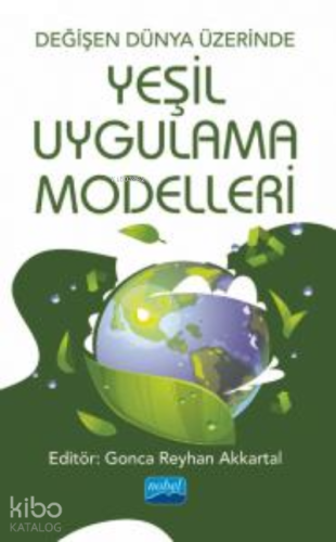 Değişen Dünya Üzerinde Yeşil Uygulama Modelleri