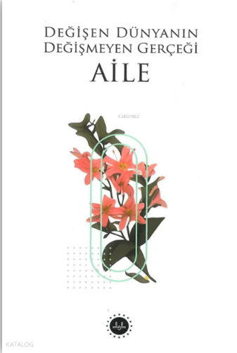 Değişen Dünyanın Değişmeyen Gerçeği Aile