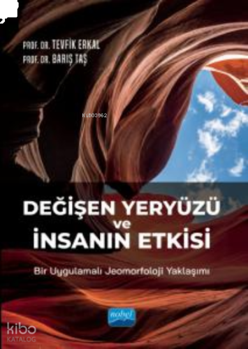 Değişen Yeryüzü ve İnsanın Etkisi: Bir Uygulamalı Jeomorfoloji Yaklaşımı