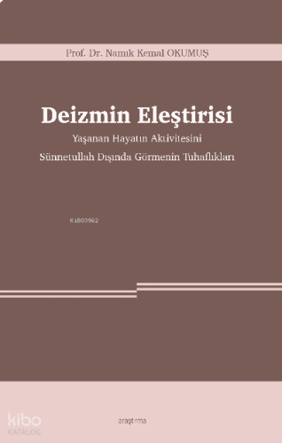 Deizmin Eleştirisi -Yaşanan Hayatın Aktivitesini Sünnetullah Dışında Görmenin Tuhaflıkları