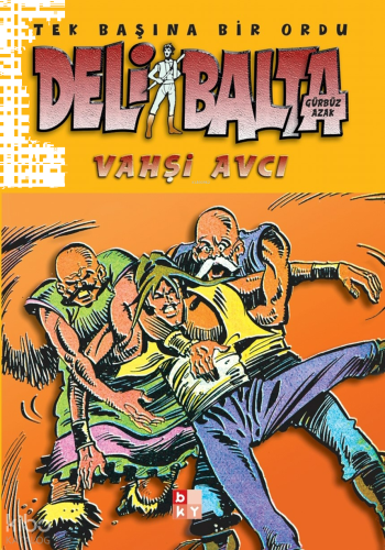 Deli Balta - Vahşi Avcı;Tek Başına Bir Ordu | benlikitap.com