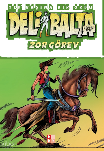 Deli Balta - Zor Görev;Tek Başına Bir Ordu | benlikitap.com