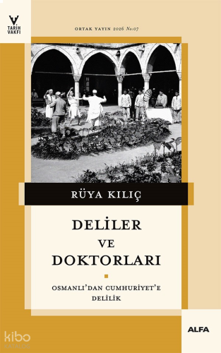 Deliler ve Doktorları;Osmanlı’dan Cumhuriyet’e Delilik | benlikitap.co