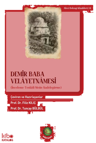 Demir Baba Velâyetnâmesi;İnceleme-Sadeleştirilmiş Metin-Tenkitli Metin