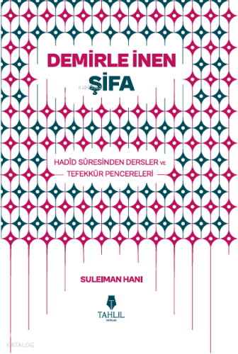 Demirle İnen Şifa – Hadid Suresinden Dersler ve Tefekkür Pencereleri |