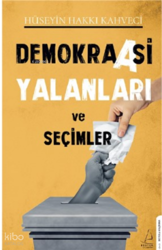 Demokraasi Yalanları ve Seçimler