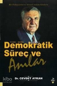 Demokratik Süreç ve Anılar 1946-2000; Bir Psikiyatrist ve Siyaset Adamı Gözüyle