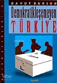 Demokratikleşemeyen Türkiye | benlikitap.com