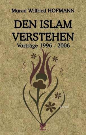 Den Islam Verstehen - Vortrage 1996-2006 - | benlikitap.com