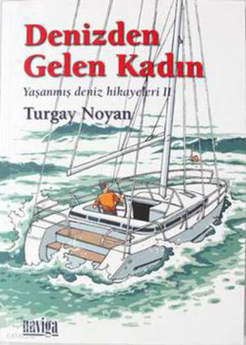 Denizden Gelen Kadın;Yaşanmış Deniz Hikayeleri II | benlikitap.com
