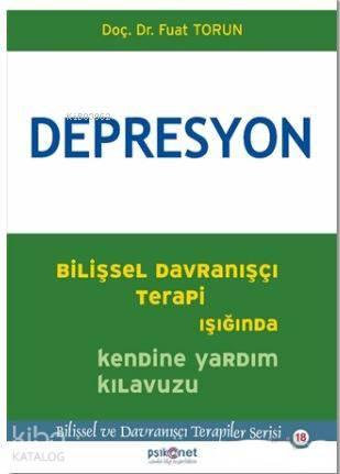 Depresyon; Bilişsel Davranışçı Terapi Işığında Kendine Yardım Kılavuzu