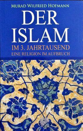 Der Islam Im 3. Jahrtausend Eine Religion Im Aufbruch | benlikitap.com