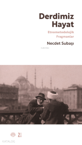 Derdimiz Hayat;Etnometodolojik Fragmanlar