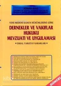 Dernekler ve Vakıflar Kanunu Hukuku Mevzuatı ve Uygulaması