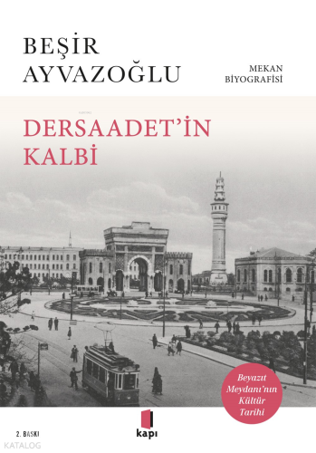 Dersaadet’i̇n Kalbi;Mekân Biyografisi - Beyazıt Meydanı'nın Kültür Tarihi
