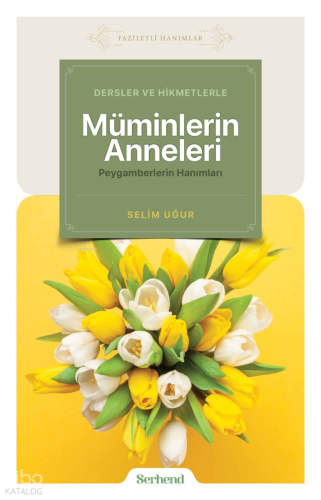 Dersler ve Hikmetlerle Müminlerin Anneleri, Peygamberlerin Hanımları |