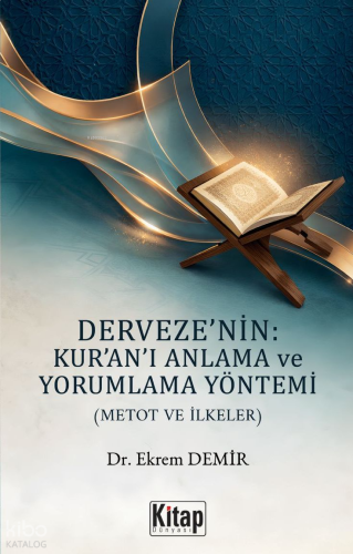 Derveze'nin Kur'an'ı Anlama ve Yorumlama Yöntemi (Metot ve İlkeler)