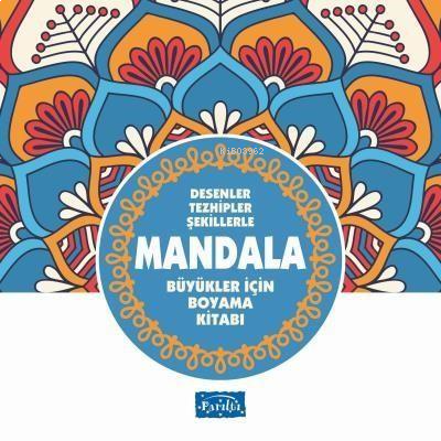 Desenler Tezhipler Şekillerle Mandala - Mavi Kitap Büyükler İçin Boyama Kitabı