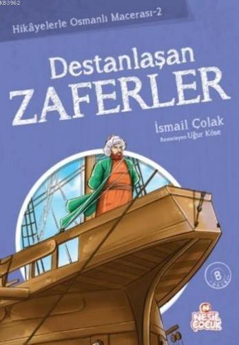 Destanlaşan Zaferler; Hikayelerle Osmanlı Macerası 2 | benlikitap.com