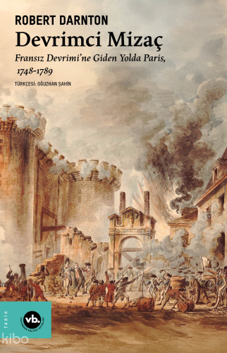 Devrimci Mizaç;Fransız Devrimi’ne Giden Yolda Paris (1748-1789) | benl