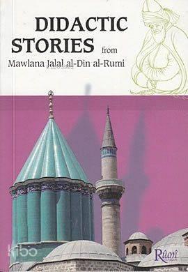 Didactic Stories - From Mawlana Jalal Al-Din Al-Rumi | benlikitap.com