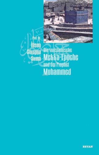 Die Vorislamische Mekka-Epoche und der Prophet Muhammed | benlikitap.c