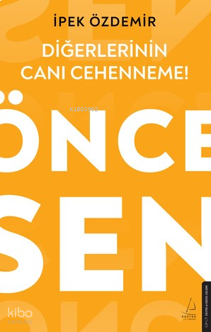 Diğerlerinin Canı Cehenneme! Önce Sen | benlikitap.com