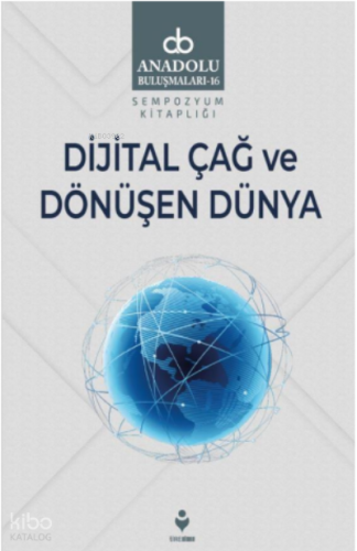 Dijital Çağ Ve Dönüşen Dünya | benlikitap.com