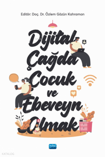 Dijital Çağda Çocuk ve Ebeveyn Olmak