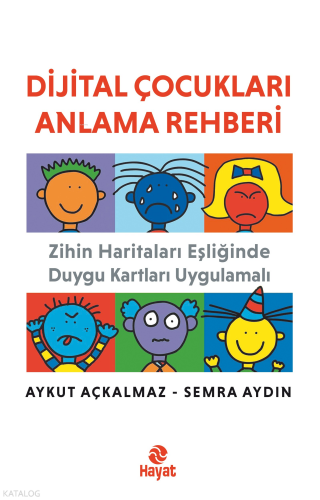 Dijital Çocukları Anlama Rehberi;Zihin Haritaları Eşliğinde Duygu Kartları Uygulamalı