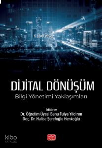 Dijital Dönüşüm: Bilgi Yönetimi Yaklaşımları