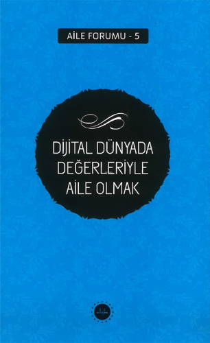 Dijital Dünyada Değerleriyle Aile Olmak Aile Forumu 5 | benlikitap.com