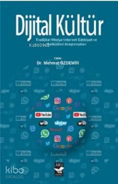 Dijital Kültür; Tradijital-Medya-İnternet-Edebiyat ve Halkbilimi Araştırmaları