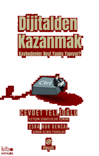 Dijitalden Kazanmak;Kaybedenler Neyi Yanlış Yapıyor? | benlikitap.com