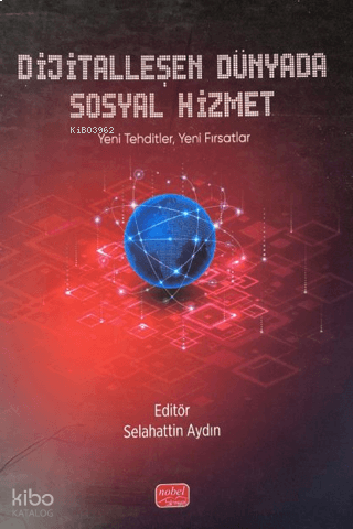Dijitalleşen Dünyada Sosyal Hizmet;Yeni Tehditler, Yeni Fırsatlar | be