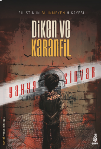 Diken ve Karanfil; Filistin’in Bilinmeyen Hikayesi | benlikitap.com