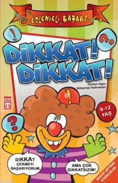 Dikkat! Dikkat! | benlikitap.com