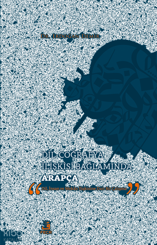 Dil-Coğrafya İlişkisi Bağlamında Arapça