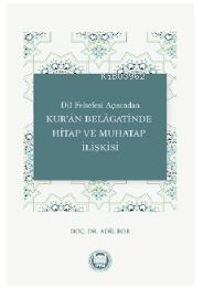 Dil Felsefesi Açısından Kur'an Belagatinde Hitap Ve Muhatap İlişkisi |