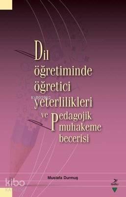 Dil Öğretiminde Öğretici Yeterlilikleri ve Pedagojik Muhakeme Becerisi