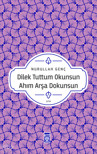 Dilek Tuttum Okunsun Ahım Arşa Dokunsun