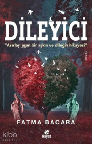 Dileyici - Asırları Aşan Bir Aşkın ve Dileğin Hikayesi