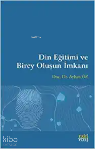 Din Eğitimi ve Birey Oluşun İmkanı